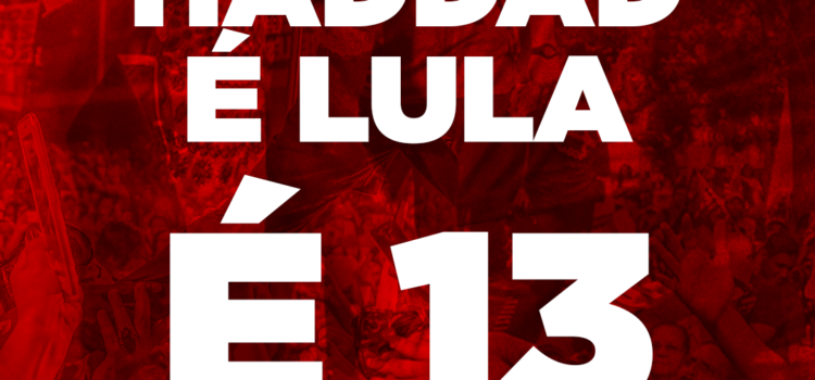 É 13! Haddad é Lula! É 13! Haddad é Lula!