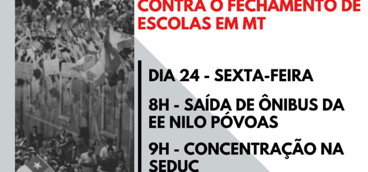 Não ao fechamento das escolas estaduais em MT! Não ao fechamento das escolas estaduais em MT!
