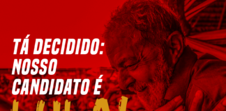 Tá decidido: Nosso candidato é Lula!