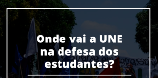 Aonde vai a une na defesa dos estudantes?