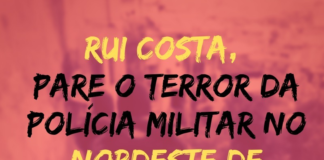 Governador Rui Costa, pare o terror da Polícia Militar no Nordeste de Amaralina!