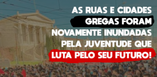 As ruas e cidades gregas foram novamente inundadas pela juventude que luta pelo seu futuro!