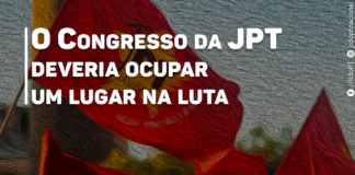 O Congresso da JPT deveria ocupar um lugar na luta.