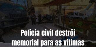 Polícia civil destrói memorial para as vítimas da chacina do Jacarezinho!